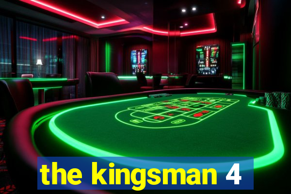 the kingsman 4